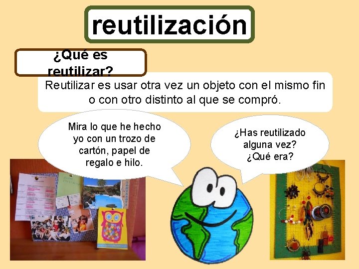 reutilización ¿Qué es reutilizar? Reutilizar es usar otra vez un objeto con el mismo