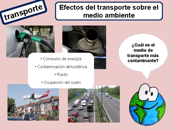 e t r o p s n tra Efectos del transporte sobre el medio