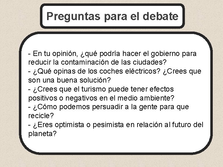 Preguntas para el debate - En tu opinión, ¿qué podría hacer el gobierno para