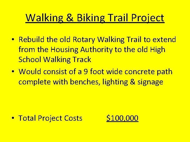 Walking & Biking Trail Project • Rebuild the old Rotary Walking Trail to extend