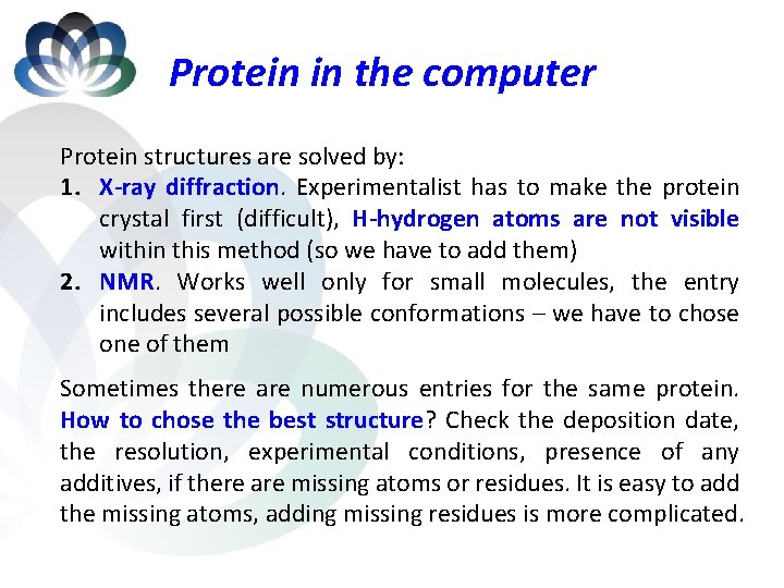 Protein in the computer Protein structures are solved by: 1. X-ray diffraction. Experimentalist has