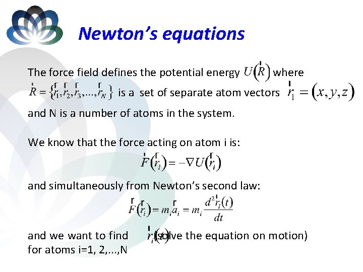 Newton’s equations The force field defines the potential energy where is a set of