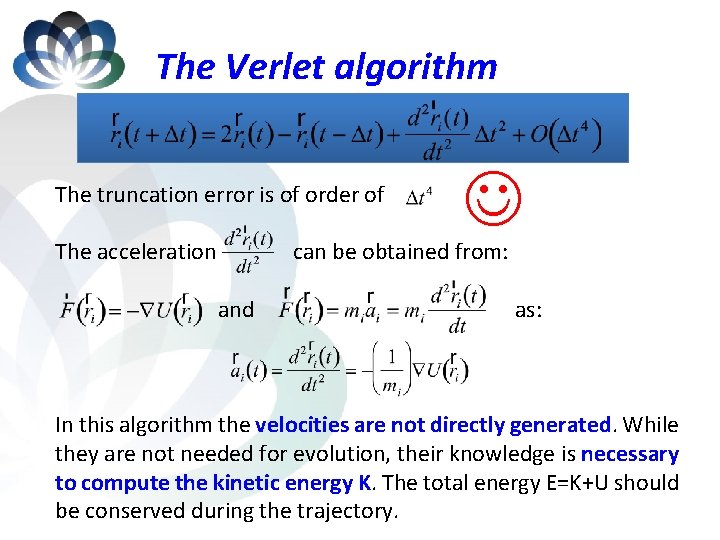 The Verlet algorithm The truncation error is of order of The acceleration can be