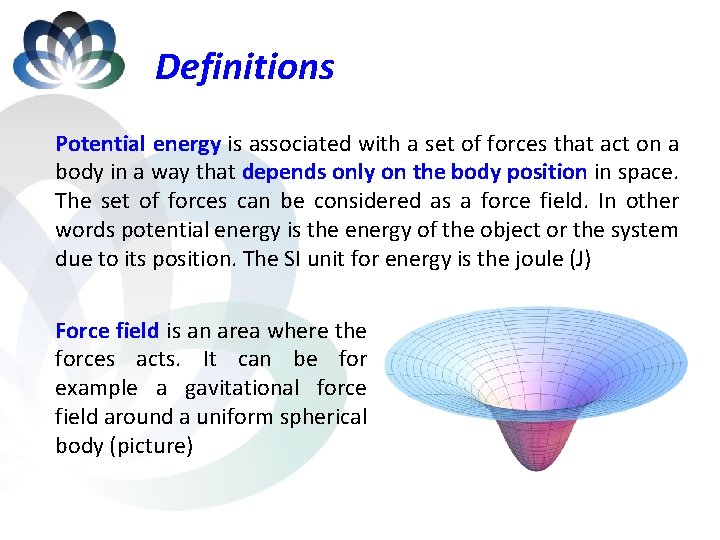 Definitions Potential energy is associated with a set of forces that act on a