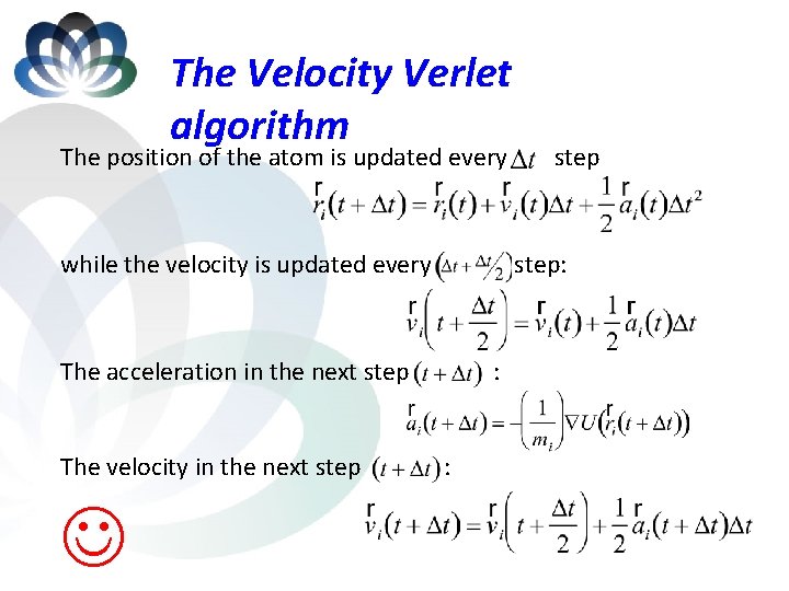 The Velocity Verlet algorithm The position of the atom is updated every step while