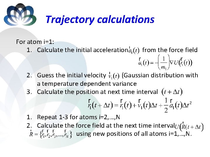 Trajectory calculations For atom i=1: 1. Calculate the initial acceleration from the force field