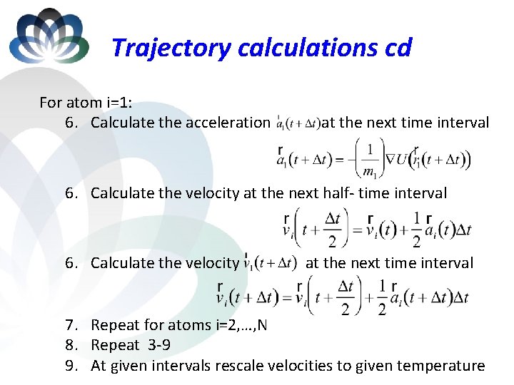 Trajectory calculations cd For atom i=1: 6. Calculate the acceleration at the next time