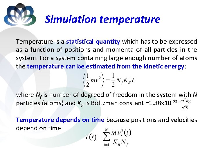 Simulation temperature Temperature is a statistical quantity which has to be expressed as a