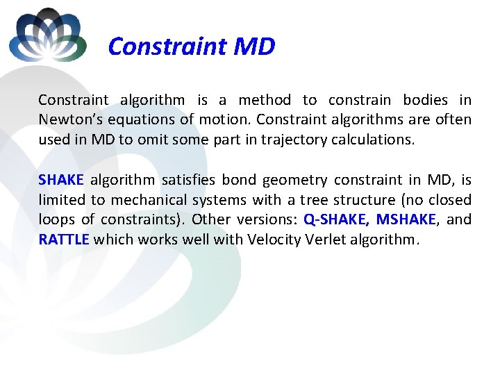 Constraint MD Constraint algorithm is a method to constrain bodies in Newton’s equations of