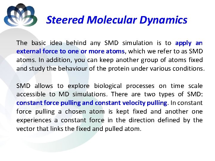 Steered Molecular Dynamics The basic idea behind any SMD simulation is to apply an