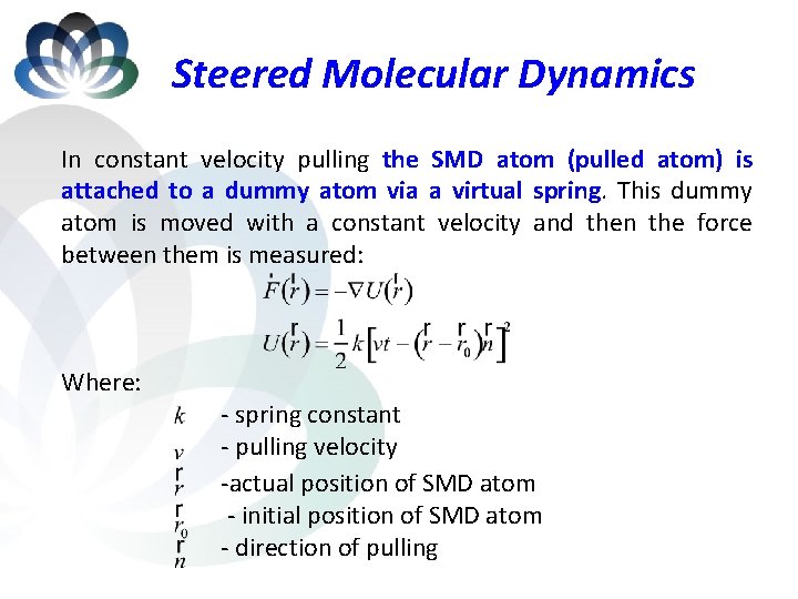 Steered Molecular Dynamics In constant velocity pulling the SMD atom (pulled atom) is attached