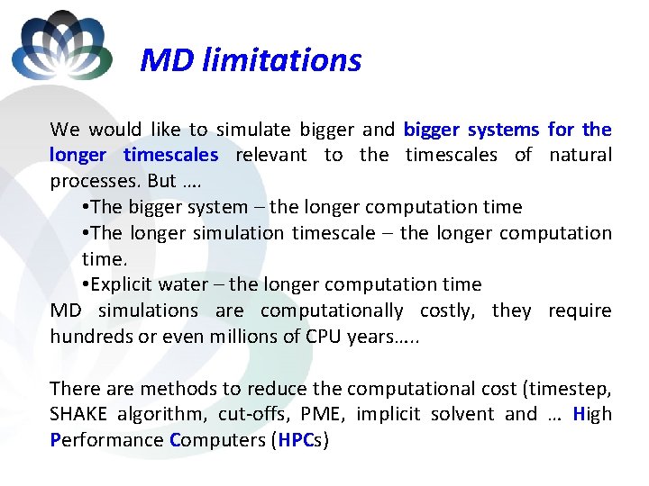 MD limitations We would like to simulate bigger and bigger systems for the longer