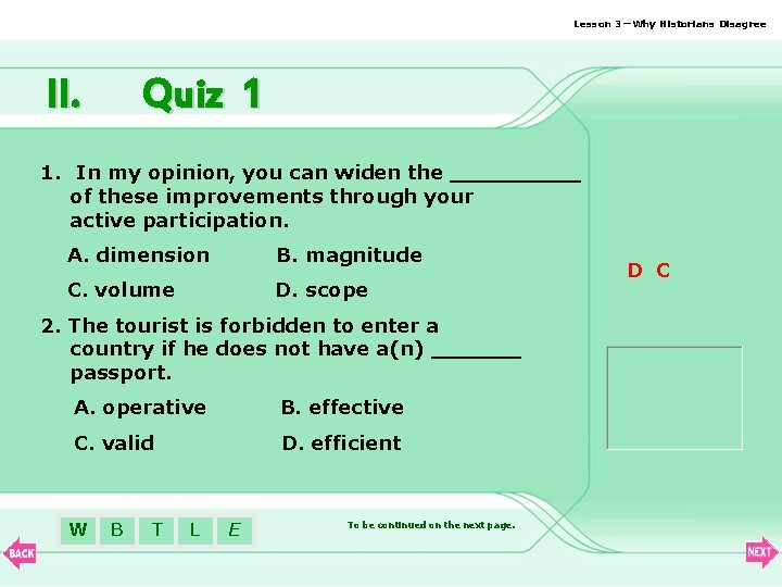 Lesson 3—Why Historians Disagree II. Quiz 1 1. In my opinion, you can widen