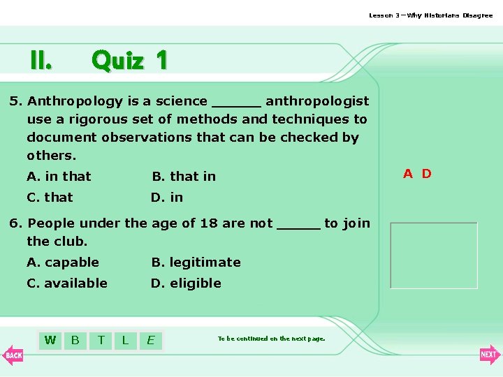 Lesson 3—Why Historians Disagree II. Quiz 1 5. Anthropology is a science _____ anthropologist