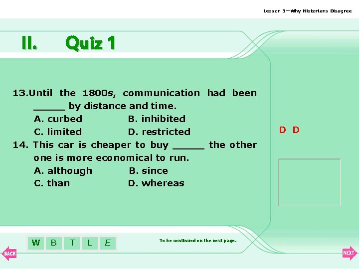 Lesson 3—Why Historians Disagree II. Quiz 1 13. Until the 1800 s, communication had