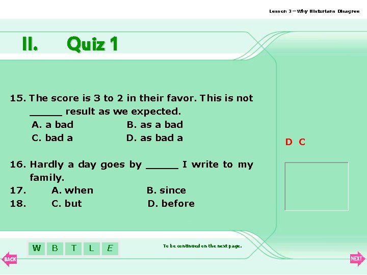 Lesson 3—Why Historians Disagree II. Quiz 1 15. The score is 3 to 2