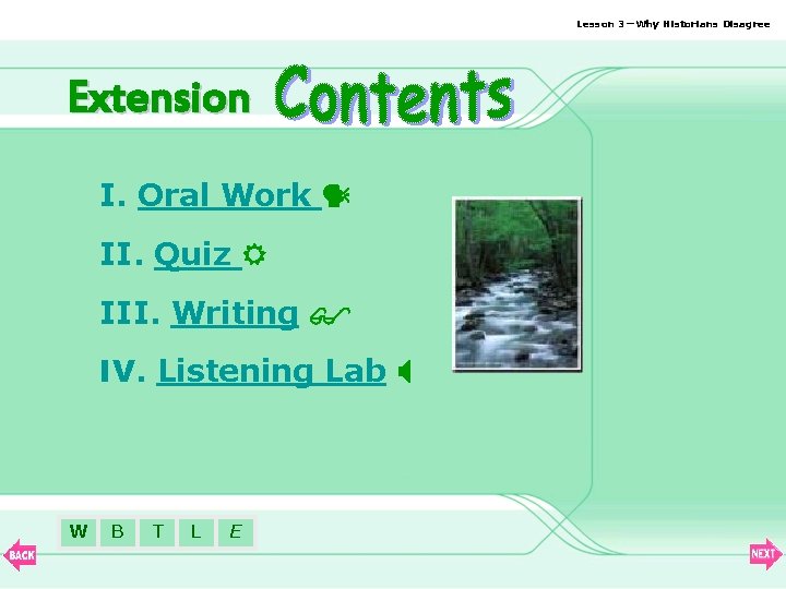 Lesson 3—Why Historians Disagree Extension I. Oral Work II. Quiz III. Writing IV. Listening