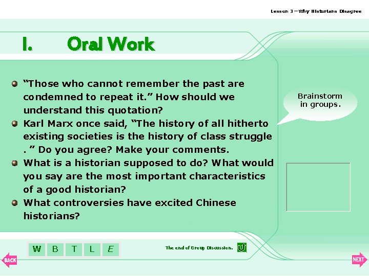 Lesson 3—Why Historians Disagree I. Oral Work “Those who cannot remember the past are