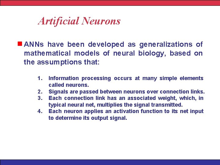 Artificial Neurons ANNs have been developed as generalizations of mathematical models of neural biology,