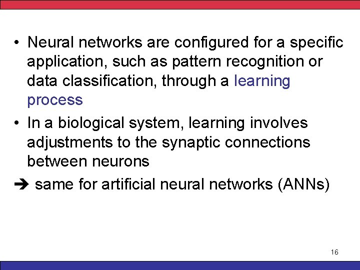  • Neural networks are configured for a specific application, such as pattern recognition
