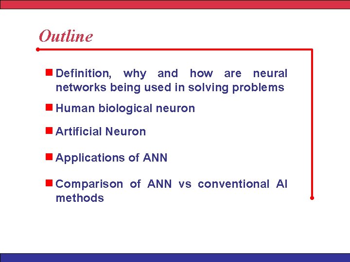Outline Definition, why and how are neural networks being used in solving problems Human