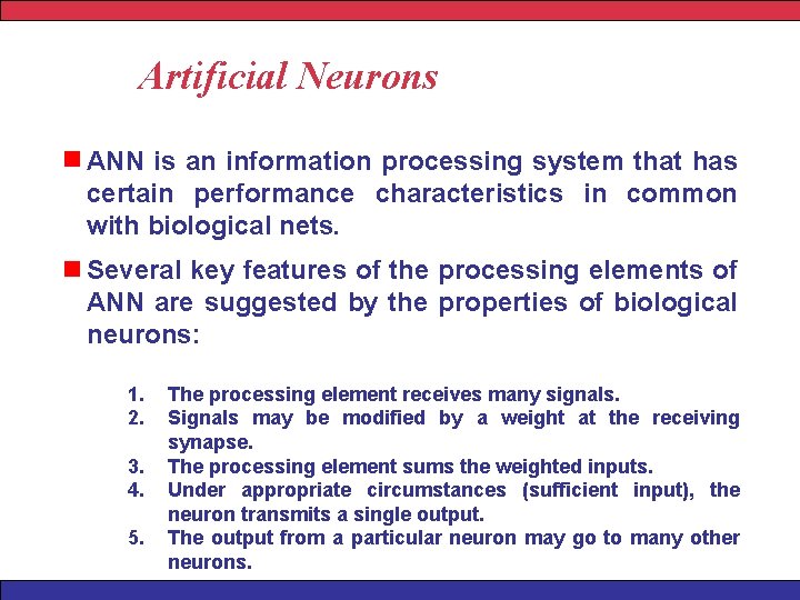 Artificial Neurons ANN is an information processing system that has certain performance characteristics in