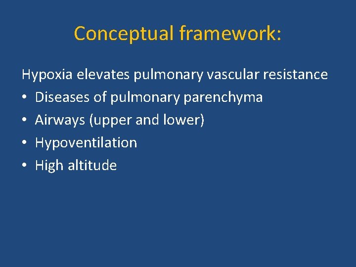 Conceptual framework: Hypoxia elevates pulmonary vascular resistance • Diseases of pulmonary parenchyma • Airways