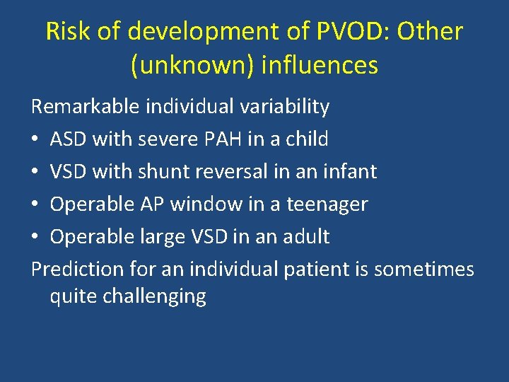 Risk of development of PVOD: Other (unknown) influences Remarkable individual variability • ASD with