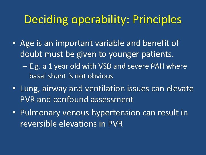 Deciding operability: Principles • Age is an important variable and benefit of doubt must