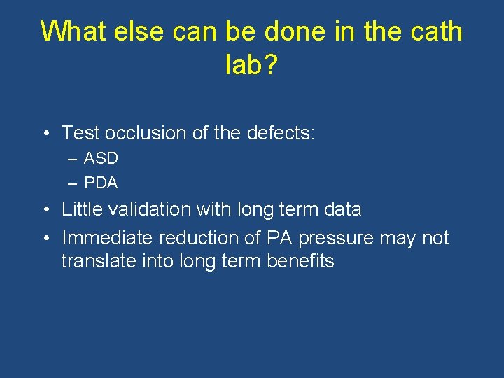 What else can be done in the cath lab? • Test occlusion of the