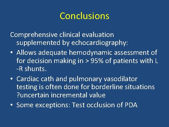 Conclusions Comprehensive clinical evaluation supplemented by echocardiography: • Allows adequate hemodynamic assessment of for