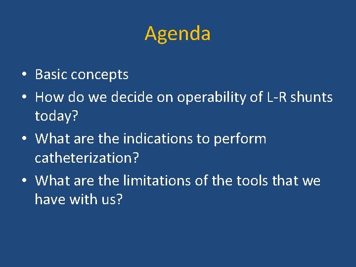 Agenda • Basic concepts • How do we decide on operability of L-R shunts