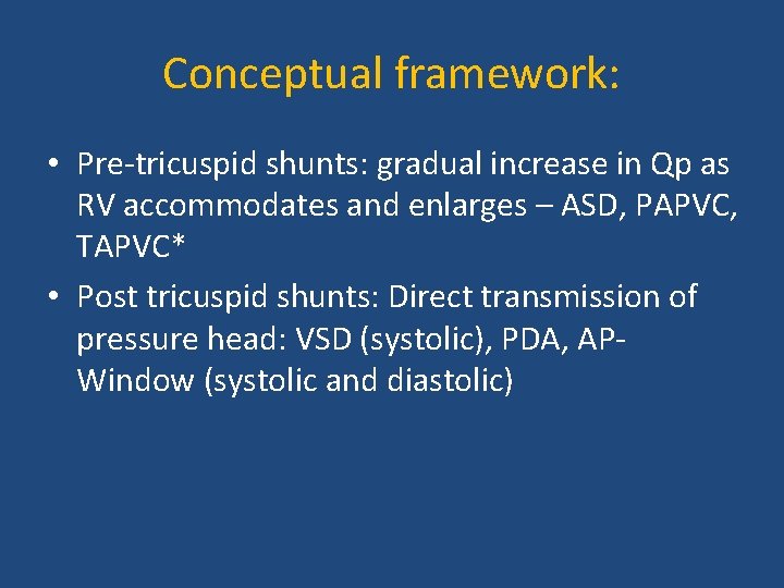 Conceptual framework: • Pre-tricuspid shunts: gradual increase in Qp as RV accommodates and enlarges