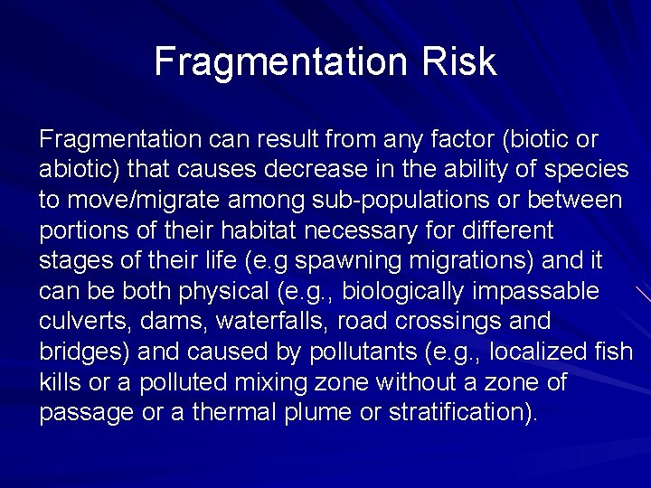 Fragmentation Risk Fragmentation can result from any factor (biotic or abiotic) that causes decrease