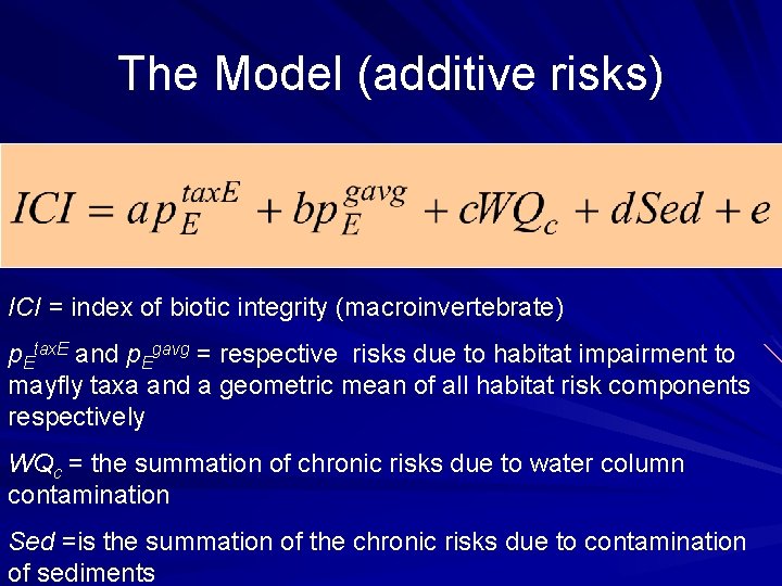 The Model (additive risks) ICI = index of biotic integrity (macroinvertebrate) p. Etax. E