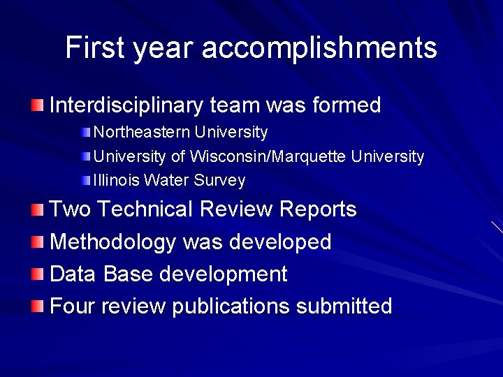 First year accomplishments Interdisciplinary team was formed Northeastern University of Wisconsin/Marquette University Illinois Water
