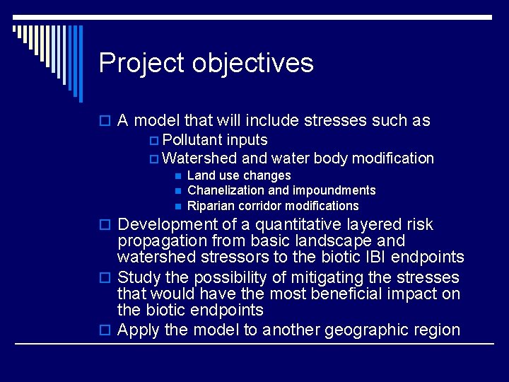 Project objectives o A model that will include stresses such as p Pollutant inputs