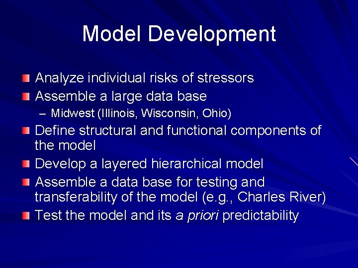 Model Development Analyze individual risks of stressors Assemble a large data base – Midwest