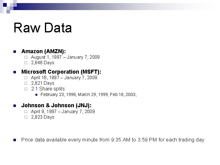 Raw Data n Amazon (AMZN): ¨ ¨ n August 1, 1997 – January 7,