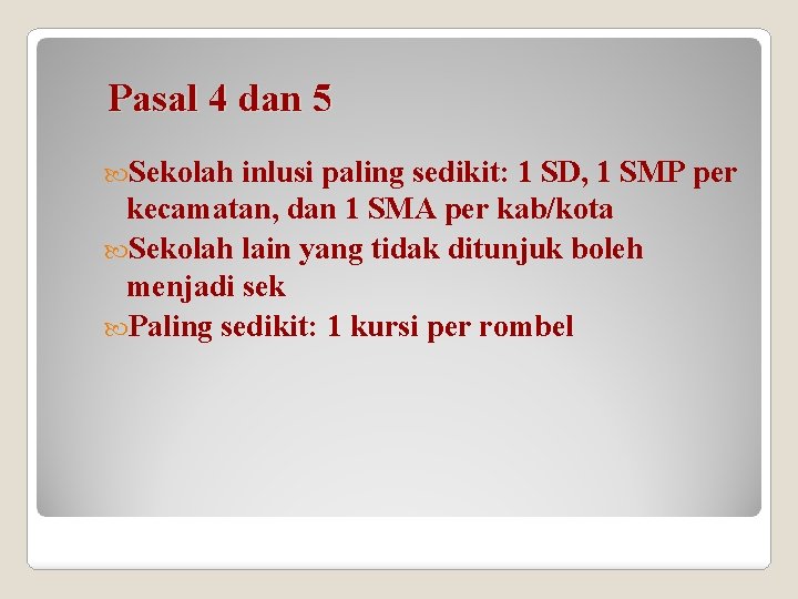 Pasal 4 dan 5 Sekolah inlusi paling sedikit: 1 SD, 1 SMP per kecamatan,