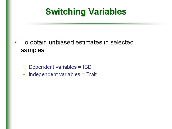 Switching Variables • To obtain unbiased estimates in selected samples • Dependent variables =