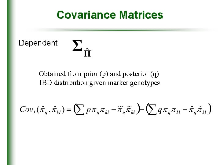 Covariance Matrices Dependent Obtained from prior (p) and posterior (q) IBD distribution given marker