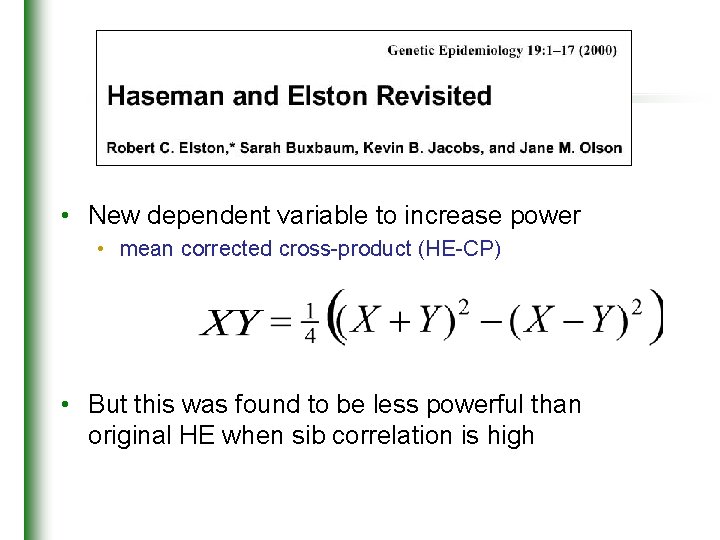  • New dependent variable to increase power • mean corrected cross-product (HE-CP) •