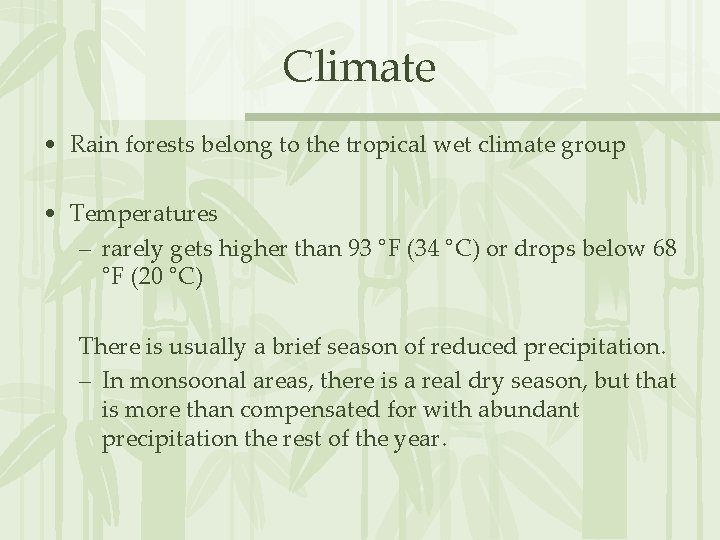 Climate • Rain forests belong to the tropical wet climate group • Temperatures –