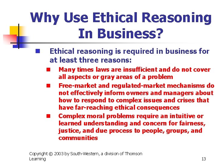 Why Use Ethical Reasoning In Business? n Ethical reasoning is required in business for