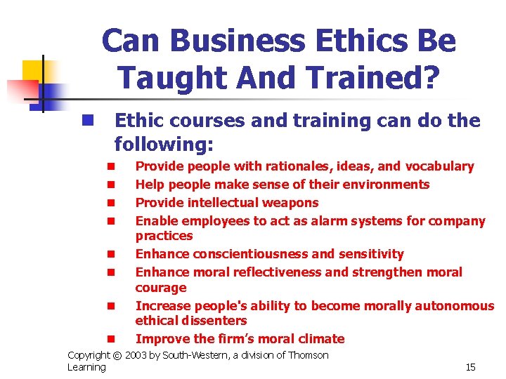 Can Business Ethics Be Taught And Trained? n Ethic courses and training can do