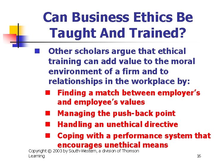 Can Business Ethics Be Taught And Trained? n Other scholars argue that ethical training