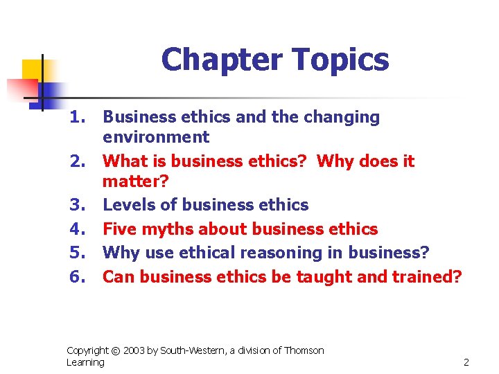 Chapter Topics 1. 2. 3. 4. 5. 6. Business ethics and the changing environment