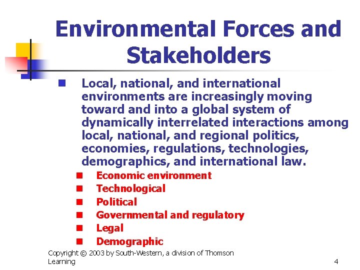 Environmental Forces and Stakeholders n Local, national, and international environments are increasingly moving toward