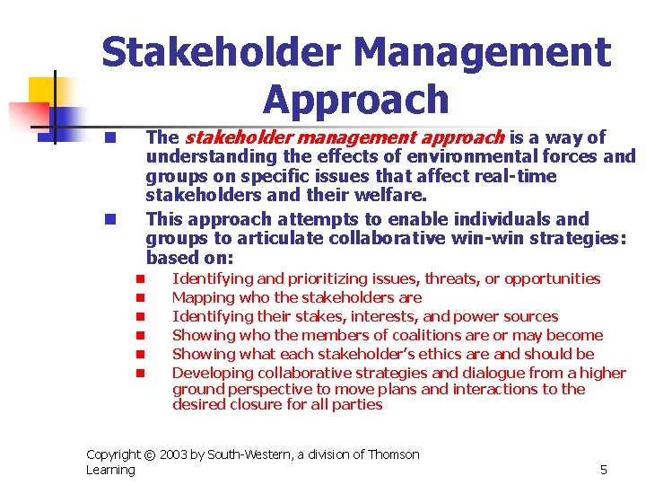 Stakeholder Management Approach n n The stakeholder management approach is a way of understanding